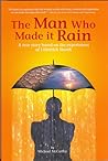 The Man Who Made It Rain: A True Story Based on the Experiences of J. Dietrich Stroeh