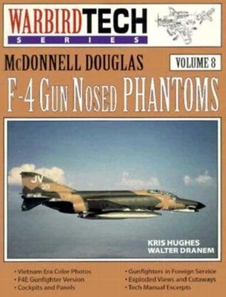 McDonnell Douglas F-4 Gun Nosed Phantoms - Warbird Tech Vol. 8 (Paperback)