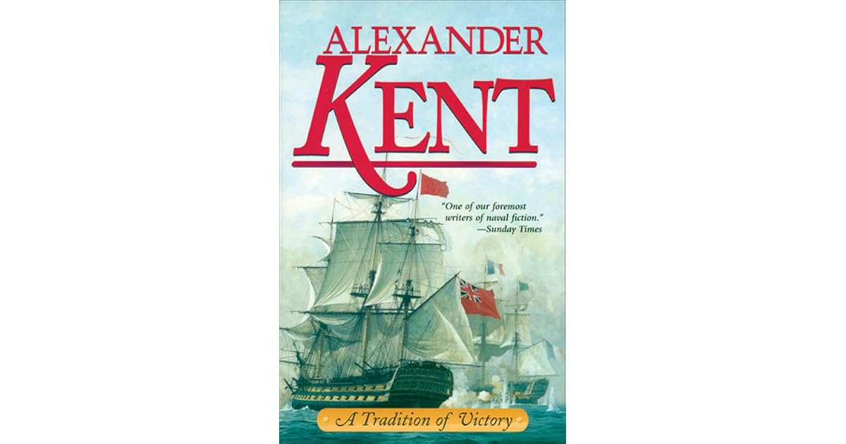 A Tradition Of Victory Richard Bolitho 16 By Alexander Kent