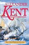 For My Country's Freedom by Alexander Kent