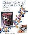 Creating with Polymer Clay by Steven Ford