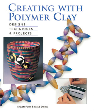 Creating with Polymer Clay: Designs, Techniques, Projects (Paperback)