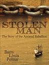 Stolen Man: The Story of the Amistad Rebellion