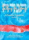 Telling The Story: A Passover Haggadah Explained
