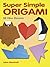 Super Simple Origami: 32 New Designs (Dover Origami Papercraft)