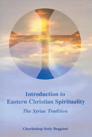 Introduction to Eastern Christian Spirituality: The Syriac Tradition