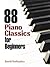 88 Piano Classics for Beginners by David Dutkanicz