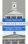 No Higher Court: Contemporary Feminism and the Right to Abortion