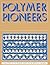 Polymer Pioneers: A Popular...