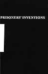 Prisoners' Inventions Prisoners' Inventions