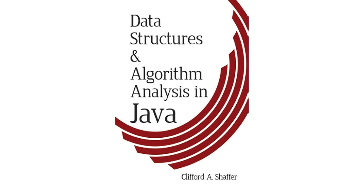 Data Structures and Algorithm Analysis in Java by Clifford A. Shaffer