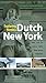 Exploring Historic Dutch New York: New York City * Hudson Valley * New Jersey * Delaware