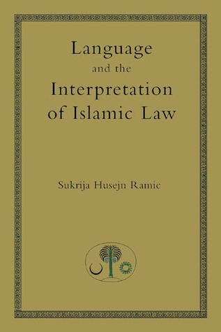 Language and the Interpretation of Islamic Law (Islamic Law and Jurisprudence series)