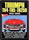 TRIUMPH TR4 - TR5 - TR250 1961-1968: Road Test Book