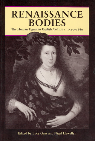 Renaissance Bodies: The Human Figure in English Culture c. 1540-1660