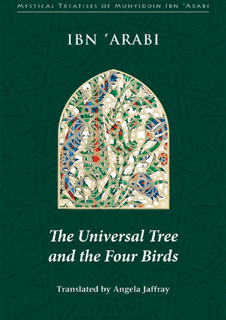 The Universal Tree and the Four Birds (Mystical Treatises of Muhyiddin Ibn 'Ara)