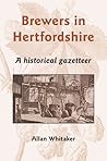 Brewers in Hertfordshire: A Historical Gazetteer