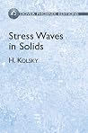 Stress Waves in Solids (Dover Phoenix Editions) Stress Waves in Solids (Dover Phoenix Editions)
