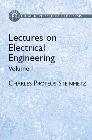 Lectures on Electrical Engineering, Vol. I (Dover Phoenix Editions)