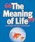 The Meaning of Life: According to the Great and the Good