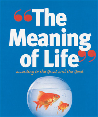 The Meaning of Life: According to the Great and the Good (Hardcover)
