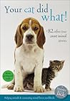 Your Cat Did What!: And 82 Other True Smart Animal Stories