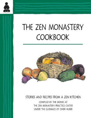 The Zen Monastery Cookbook: Stories and Recipes from a Zen Kitchen (Paperback)