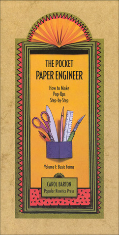 The Pocket Paper Engineer, Volume I: Basic Forms: How to Make Pop-Ups Step-by-Step