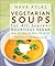 Vegetarian Soups for All Seasons by Nava Atlas