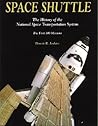 Space Shuttle: The History of the National Space Transportation System--The First 100 Missions
