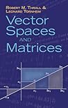 Vector Spaces and Matrices by Robert M. Thrall Vector Spaces and Matrices by Robert M. Thrall