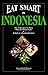 Eat Smart in Indonesia: How to Decipher the Menu Know the Market Foods & Embark on a Tasting Adventure