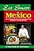 Eat Smart in Mexico: How to Decipher the Menu, Know the Market Foods & Embark on a Tasting Adventure