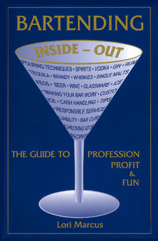 Bartending Inside-Out: The Guide to Profession, Profit & Fun (Paperback)