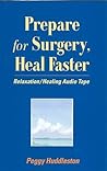 Prepare for Surgery, Heal Faster: Relaxation/Healing Process Prepare for Surgery, Heal Faster: Relaxation/Healing Process