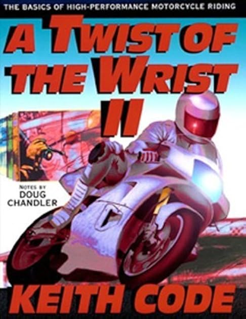 A Twist of the Wrist II: The Basics of High Performance Motorcycle Riding