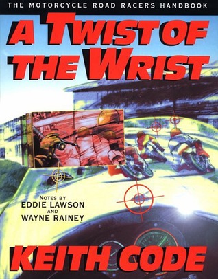 A Twist of the Wrist - Interactive Vol. 1: The Motorcycle Roadracer's Handbook