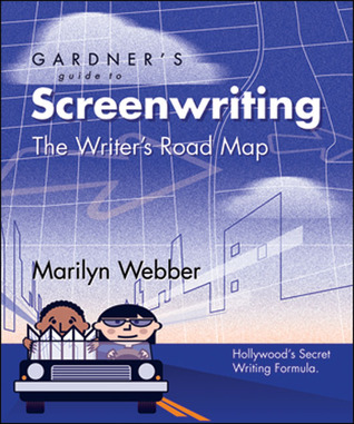 Gardner's Guide to Screenwriting: The Writer's Road Map (Gardner's Guide series)