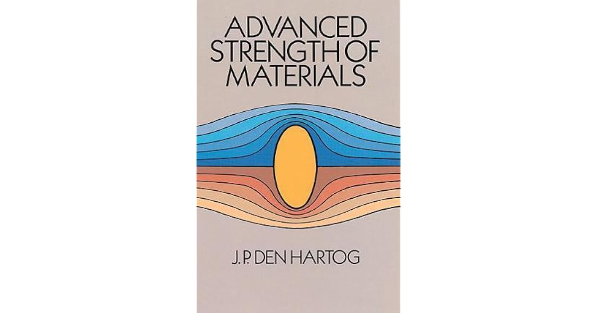 Advanced Strength of Materials by J.P. Den Hartog