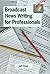 Broadcast News Writing for Professionals