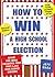 How To Win A High School El...
