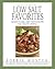 The Hasty Gourmet Low Salt Favorites: 300 Easy-to-Make, Great-Tasting Recipes for a Healthy Lifestyle
