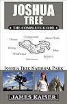 Joshua Tree: The Complete Guide: Joshua Tree National Park Joshua Tree: The Complete Guide: Joshua Tree National Park