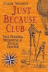 Just Because Club: Your Personal Metaphysical Fitness Trainer