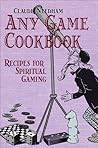 Any Game Cookbook: Recipes for Spiritual Gaming