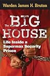 The Big House: Life Inside a Supermax Security Prison
