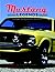 Mustang Legends: The Power, The Performance, The Passion