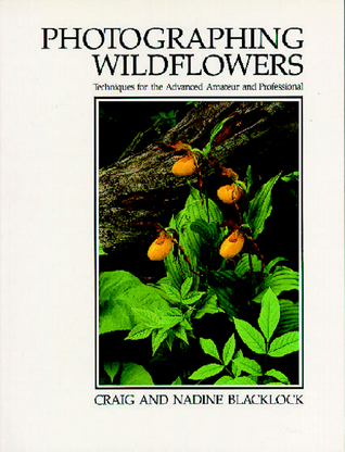 Photographing Wildflowers: Techniques for the Advanced Amateur and Professional (Paperback)