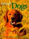 Love of Dogs: The Ultimate Tribute to Our Best Friend (Petlife Library) Love of Dogs: The Ultimate Tribute to Our Best Friend (Petlife Library)