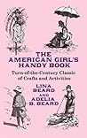 The American Girl's Handy Book by Lina Beard